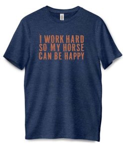 I Work Hard T-Shirt